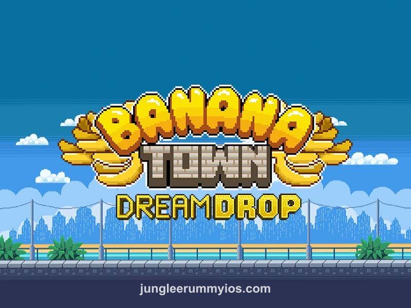 Banana Town Dream Drop